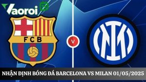 Soi kèo bóng đá Barcelona vs Milan, 02h00 ngày 01/05/2025