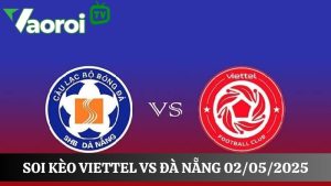 Soi kèo Viettel vs Đà Nẵng, 19h15 ngày 02/05/2025